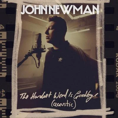 John Newman The Hardest Word Is Goodbye (Acoustic)