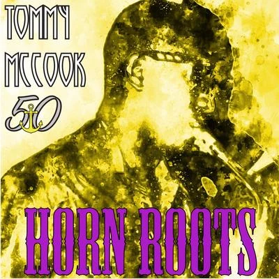 Horn Roots (Bunny Striker Lee 50th Anniversary Edition) 專輯 The Baba Brooks Band/Tommy McCook/Roland Alphonso/The Skatalites/Don Drummond