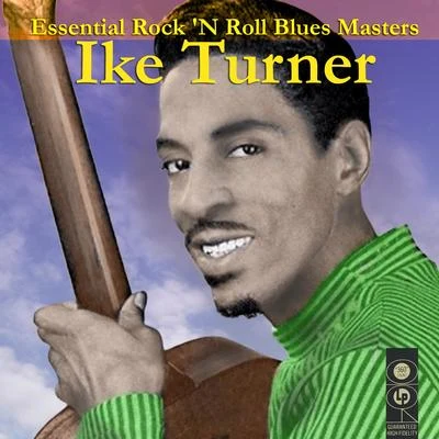 Essential Rock N Roll Blues Masters 专辑 Ike Turner