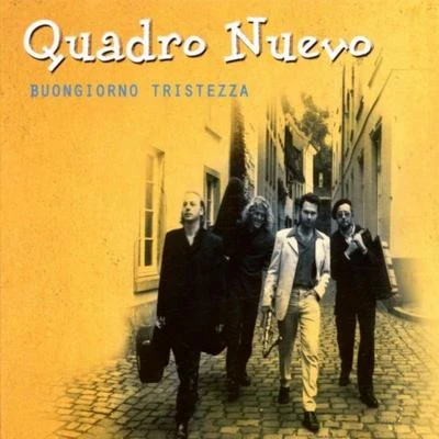 Buongiorno tristezza 专辑 Quadro Nuevo