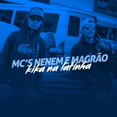 Kika na Latinha 专辑 MC Neném/Dj R7/Mc Magrão