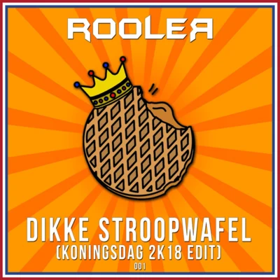 Dikke Stroopwafel (Koningsdag 2k18 Edit) 專輯 Rooler