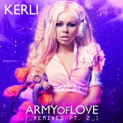 Army Of Love (Remixes PT.2) 专辑 Kerli