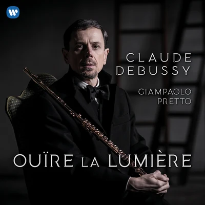 Ouïre la lumière - Debussy: Works for Flute 專輯 Giampaolo Pretto/Mario Caroli/Van Goethem/Michele Marasco/Manuel Zurria