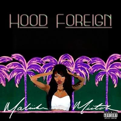 Maliibu Miitch Hood Foreign - EP