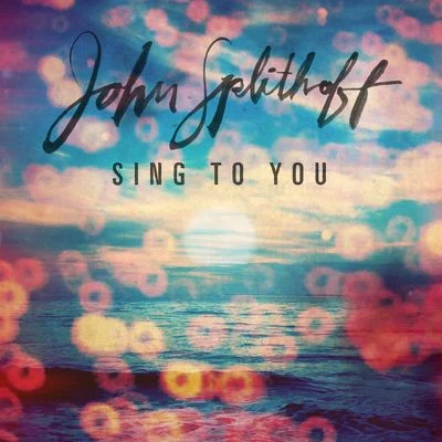 Sing to You 專輯 John Splithoff