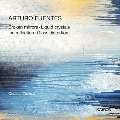 Daniel CiampoliniQuatuor DiotimaFlorent Jodelet FUENTES, A.: Broken MirrorLiquid CrystalsIce reflectionGlass Distortion (Quatuor Diotima)