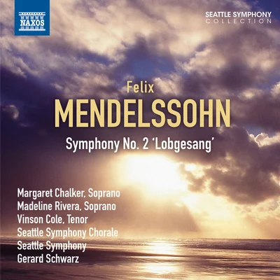 MENDELSSOHN, Felix: Symphony No. 2, "Lobgesang" (Chalker, Rivera, Cole, Seattle Symphony Chorale and Orchestra, Schwarz) 專輯 Gerard Schwarz