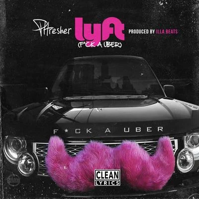 Lyft (F*ck a Uber) 專輯 PHRESHER