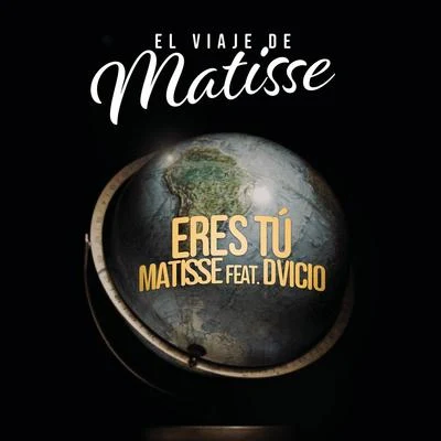 Eres Tú (El Viaje de Matisse) 專輯 Matisse