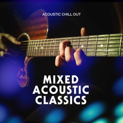 Mixed Acoustic Classics 專輯 Acoustic Chill Out