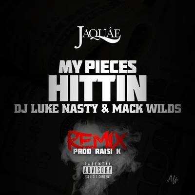 My Pieces Hittin Remix feat. Mack Wild & DJ Luke Nasty 專輯 Jaquae/Cherp