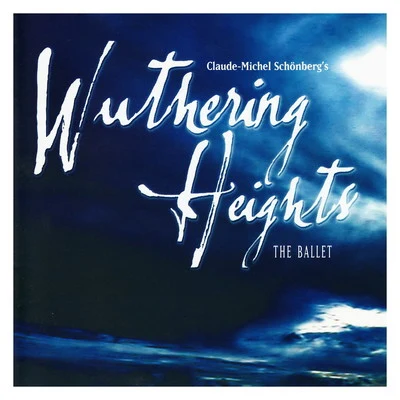 Wuthering Heights: The Ballet 專輯 Chorus of The Lion King/JACQUI SCOTT/Claude-Michel Schonberg/National Symphony Orchestra/Martin Yates