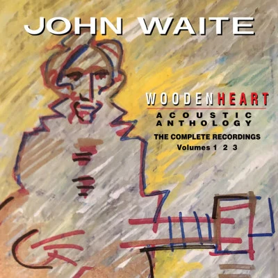 Wooden Heart Acoustic Anthology the Complete Recordings Volumes 1 2 3 專輯 John Waite