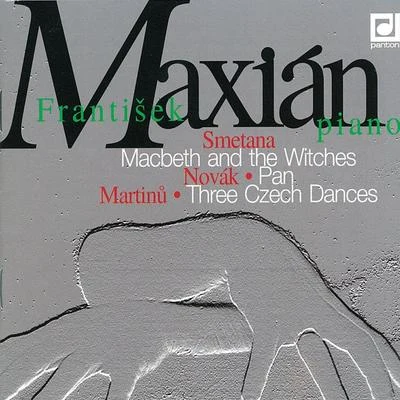 Smetana, Novák, Martinů: Macbeth and the Witches - Pan - Three Czech Dances 專輯 František Maxián/Czech Radio Symphony Orchestra/Alois Klíma/Pavel Stepan