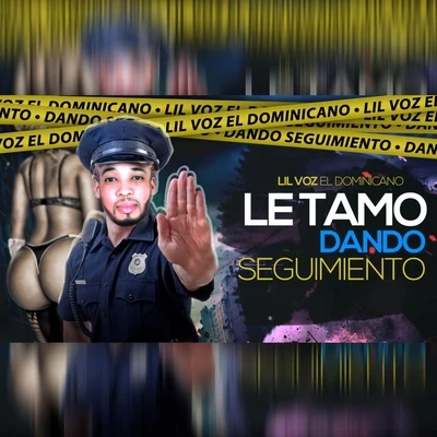 Le Tamo Dando Seguimiento 专辑 Lil Voz El Dominicano/Quimico Ultramega