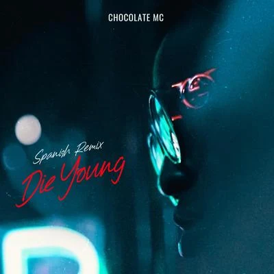 Die Young (Spanish Remix) 专辑 Chocolate MC