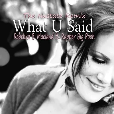 What U Said (feat. Rapper Big Pooh) [The Nustate Remix] 專輯 Rebekka B. Maeland/Rock of Heltah Skeltah/Twisted Artistics/46simmy