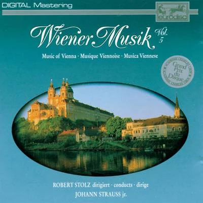 Wiener Musik Vol. 5 專輯 Robert Stolz/Vienna Symphony Orchestra/Chorus Of The Bregenz Festival/Wiener Symphoniker