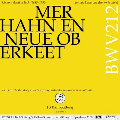 Bachkantate, BWV 212 - Mer hahn en neue Oberkeet 专辑 Orchester der J.S. Bach-Stiftung/Rudolf Lutz/Chor der J.S. Bach-Stiftung