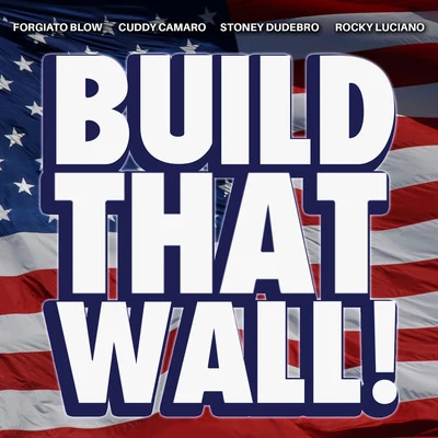 Build That Wall! 專輯 Forgiato Blow