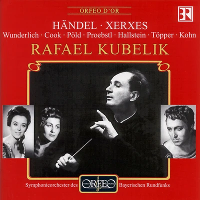 HANDEL, G.F.: Serse (Xerxes) [Opera] (Sung in German) (Wunderlich, Pöld, Töpper, J. Cook, Hallstein, Bavarian Radio Chorus and Symphony, Kubelík) 專輯 Rafael Kubelík/Chor des Bayerischen Rundfunks/Ernst Haefliger/Franz Crass/Bavarian Radio Symphony Orchestra