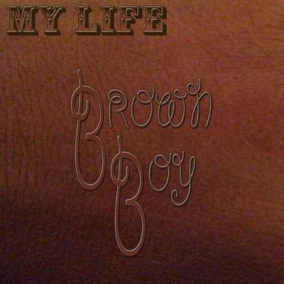 My Life 專輯 Brown Boy/Mr. Siccness/Lil Cuete/Ms. Mersy