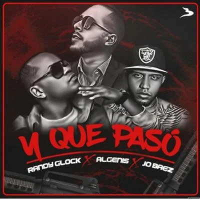 Algenis Y que paso (feat. Jo baez & Randy glock)