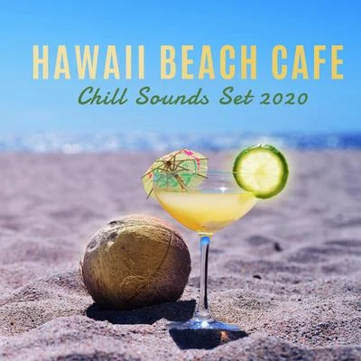 Hawaii Beach Cafe Chill Sounds Set 2020 專輯 Chill Out 2016/Chill Out 2018/Top 40