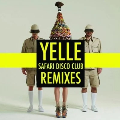 Yelle Safari Disco Club Remixes