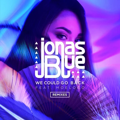 Jonas BlueTheresa Rex We Could Go Back (Remixes)