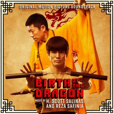 H. Scott SalinasReza Safinia Birth of the Dragon (Original Motion Picture Soundtrack)