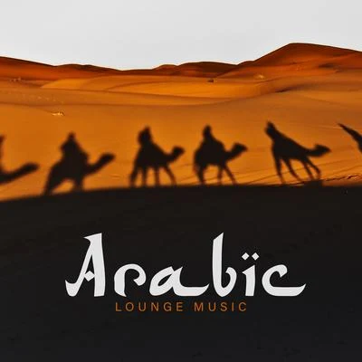 Arabic Lounge Music 專輯 New Chill Out Music