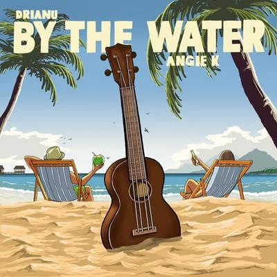 By The Water (feat. Angie K) 專輯 Drianu