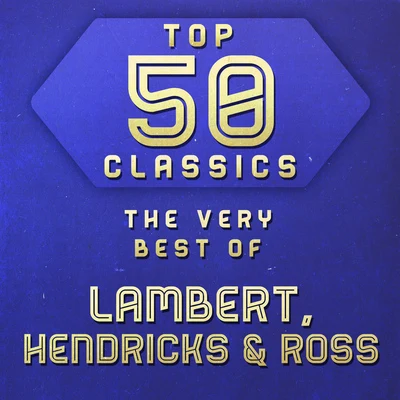 Top 50 Classics - The Very Best of Lambert, Hendricks & Ross 專輯 Ross