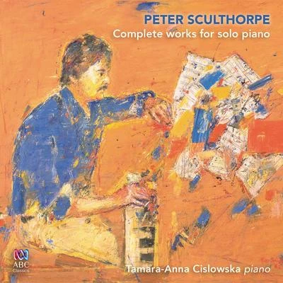 Peter Sculthorpe: Complete Works for Solo Piano 專輯 Peter Sculthorpe