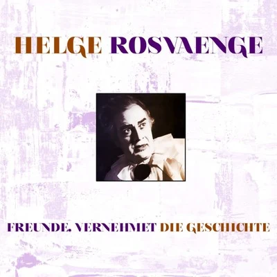 Helge Rosvaenge Freunde, Vernehmet Die Geschichte