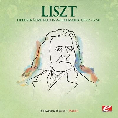 Dubravka Tomšič Liszt: Liebesträume No. 3 in A-Flat Major, G. 541, Op. 62 (Digitally Remastered)