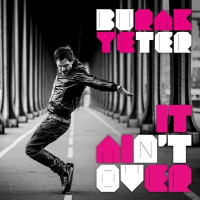 It Aint Over 專輯 Burak Yeter