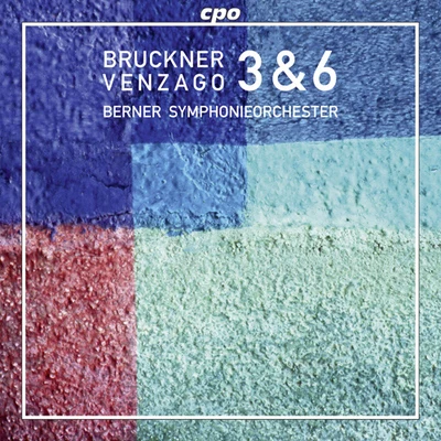 BRUCKNER, A.: Symphonies Nos. 3 and 6 (Bern Symphony, Venzago) 專輯 Bern Symphony Orchestra/The London Symphony Orchestra/The Kings Consort