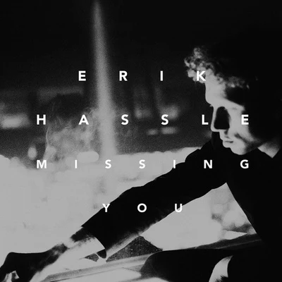 Missing You 專輯 Erik Hassle