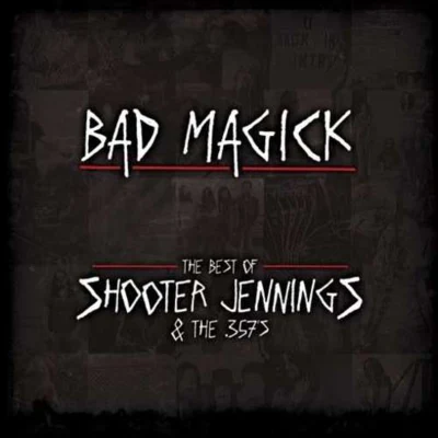 Shooter JenningsQuintino & Blasterjaxx Bad Magick:The Best of Shooter Jennings and the 357&#x27;s