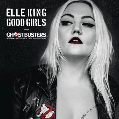 Good Girls (from the "Ghostbusters" Original Motion Picture Soundtrack) 專輯 Elle King/Maren Morris/Trombone Shorty/Dierks Bentley