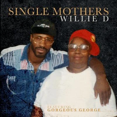 single mothers (feat. gorgeous George) 專輯 Willie D