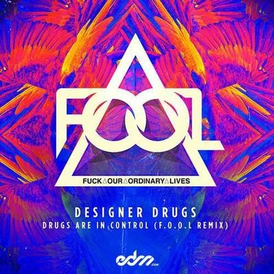 Drugs Are In Control (F.O.O.L Remix) 专辑 F.O.O.L