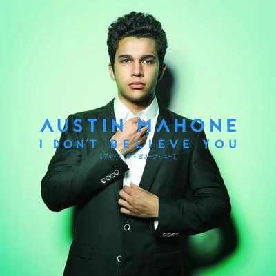 I Dont Believe You 專輯 Austin Mahone/Wisin/Chacal/IAmChino