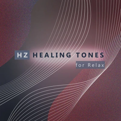 Hz Healing Tones for Relax: Effective Relaxation Aid for Stress, Hesitancy, Tiredness 专辑 Reiki Healing Consort/Reiki/Academy of Powerful Music with Positive Energy