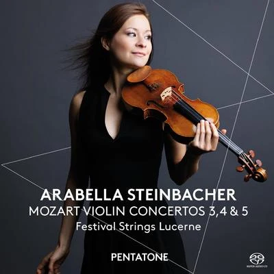 MOZART, W.A.: Violin Concertos Nos. 3, 4, 5 (Steinbacher, Lucerne Festival Strings) 专辑 Arabella Steinbacher/Munich Radio Orchestra/Pinchas Steinberg