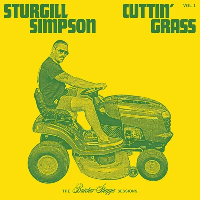 Cuttin&#x27; Grass - Vol. 1 (Butcher Shoppe Sessions) 专辑 Sturgill Simpson