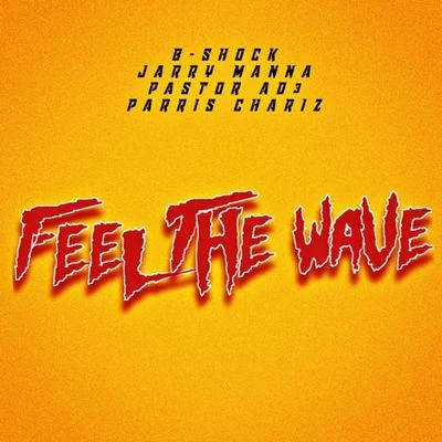 Feel the Wave (feat. Jarry Manna, Pastor Ad3 & Parris Chariz) 專輯 Parris Chariz